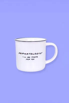 Friends Dermatologist Ceramic Coffee Mug